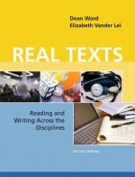 Real Texts: Reading and Writing Across the Disciplines (2nd Edition) - Dean Ward, Elizabeth Vander Lei, Elizabeth VanderLei, William J. Vande Kopple