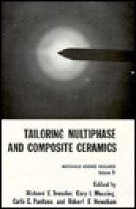 Tailoring Multiphase and Composite Ceramics - Richard E. Tressler, Gary L. Messing, Carlo G. Pantano