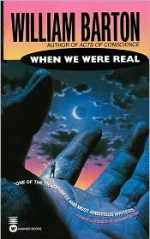 When We Were Real - William Barton