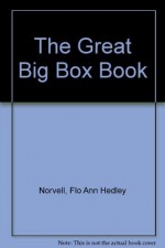 The Great Big Box Book - Flo Ann Hedley Norvell, Richard Mitchell