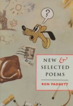 New and Selected Poems 1963-93 - Ron Padgett