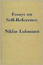 Essays on Self-Reference - Niklas Luhmann