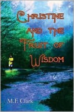 Christine and the Fruit of Wisdom - M. Clark