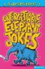 Unforgettable Elephant Jokes (Sidesplitters) - Tania Hurt-Newton