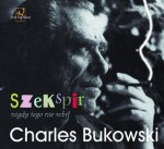 Szekspir nigdy tego nie robił - Charles Bukowski, Krzysztof Obłucki