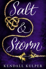 Salt & Storm - Kendall Kulper