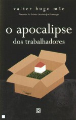 O Apocalipse dos Trabalhadores - Valter Hugo Mãe