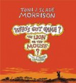 Who's Got Game? the Lion or the Mouse? - Toni Morrison, Slade Morrison