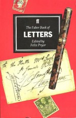 The Faber Book of Letters - Felix Pryor