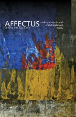 AFFECTUS: Undergraduate Journal of Philosophy and Theory: Volume 1, Issue 1 - Jeffrey Ray, Mike Thorn, Tomas Boudreau, Kyle Kinaschuk, Kaitlin Rothberger, Laura Grant, Mariel Layson, Martin Matovich, Mary Stephensen, Matatha Barr, Michael Giesbrecht, Miriam Bronski, Rohan Ghatage, Sam Reid, Samara Burns, Syd Peacock, Walter Reid, Connor Bell, Diane 