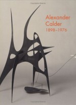 Alexander Calder, 1898 1976 - Marla Prather