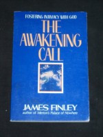 The Awakening Call: Fostering Intimacy With God - James Finley