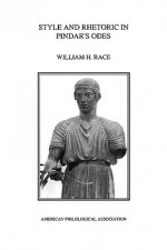 Style And Rhetoric In Pindar's Odes - William H. Race