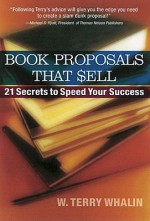 Book Proposals That Sell - W. Terry Whalin, Donna Clark Goodrich, Steven R. Laube