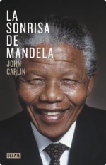 La sonrisa de Mandela (Spanish Edition) - John Carlin