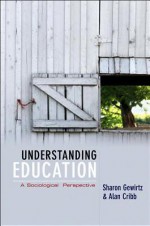 Understanding Education: A Sociological Perspective - Sharon Gewirtz