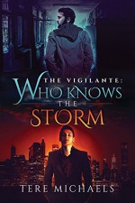 Who Knows the Storm (The Vigilante Book 1) - Tere Michaels