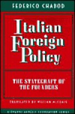 Italian Foreign Policy: The Statecraft of the Founders - Federico Chabod, William McCuaig