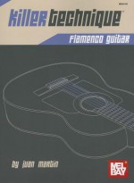 Killer Technique: Flamenco Guitar - Juan Martin