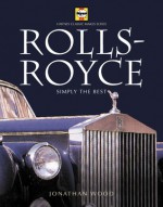 Rolls-Royce: Simply the Best - Jonathan Wood