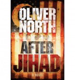 After Jihad ( CANCELLED ) - Oliver North