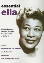 Essential Ella: 20 Ella Fitzgerald Classics Arranged for Piano, Vocal, and Chords - Ella Fitzgerald