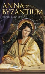 Anna of Byzantium - Tracy Barrett