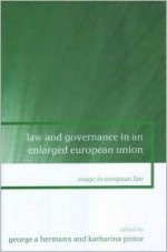 Law and Governance in an Enlarged European Union - George A. Bermann, Katharina Pistor