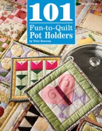 101 Fun-to-Quilt Pot Holders - Bobbie Matela, Bobbie Matela