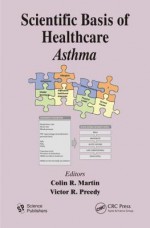 Scientific Basis of Healthcare: Asthma - Colin R. Martin, Victor R. Preedy