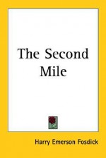 The Second Mile - Harry Emerson Fosdick