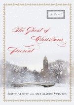 The Ghost of Christmas Present: A Novel - Scott Abbott, Amy Maude Swinton