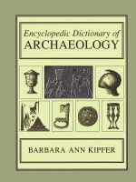 Encyclopedic Dictionary of Archaeology - Barbara Ann Kipfer