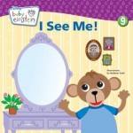 Baby Einstein: I See Me!: A Mirror Board Book - Nadeem Zaidi, Nadeem Zaidi