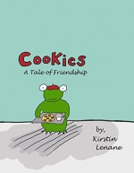 Cookies: A Tale of Friendship - Kirstin Lenane