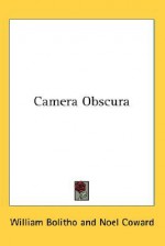 Camera Obscura - William Bolitho, Noël Coward