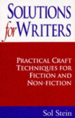 Solutions For Writers: Practical Craft Techniques For Fiction And Non Fiction - Sol Stein