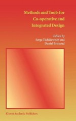 Methods and Tools for Co-operative and Integrated Design - Serge Tichkiewitch, Daniel Brissaud