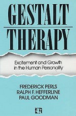 Gestalt Therapy - Frederick Salomon Perls, Ralph F. Hefferline, Paul Goodman