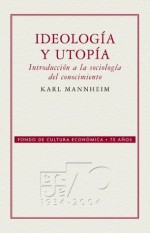 Ideología y utopía: introducción a la sociología del conocimiento - Karl Mannheim