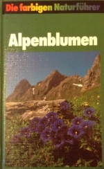Die farbigen Naturführer: Alpenblumen - Xaver Finkenzeller, Jürke Grau