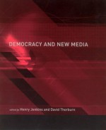 Democracy and New Media (Media in Transition) - David Thorburn, Henry Jenkins