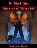 A Not So Barren World - Pat Hatt