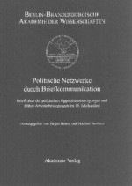 Politische Netzwerke durch Briefkommunikation. Briefkultur der politischen Oppositionsbewegungen und frühen Arbeiterbewegungen im 19. Jahrhundert - Jürgen Herres, Manfred Neuhaus