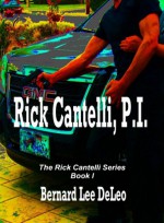 Rick Cantelli, P.I. - Bernard Lee DeLeo