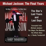 Michael Jackson: The Final Years: An Excerpt from Michael Jackson: The Magic, The Madness, The Whole Story, 1958-2009 - J. Randy Taraborrelli, Robert Petkoff