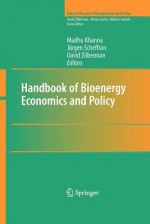 Handbook of Bioenergy Economics and Policy (Natural Resource Management and Policy) - Madhu Khanna, Jxfcrgen Scheffran, David Zilberman