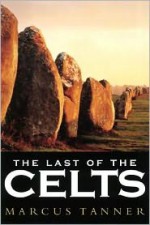 The Last of the Celts - Marcus Tanner