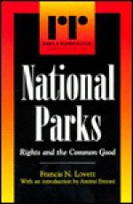 National Parks: Rights and the Common Good - Francis Lovett, Amitai Etzioni