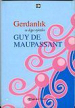 Gerdanlık ve Diğer Öyküler - Guy de Maupassant, Mehmet Harmancı